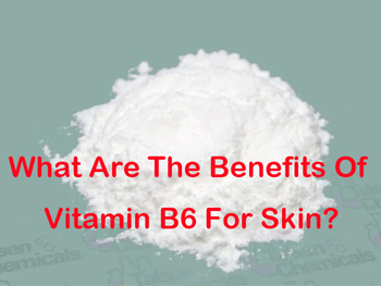 What Are The Benefits Of Vitamin B6 For Skin?